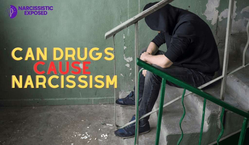 Can Drugs Cause Narcissism