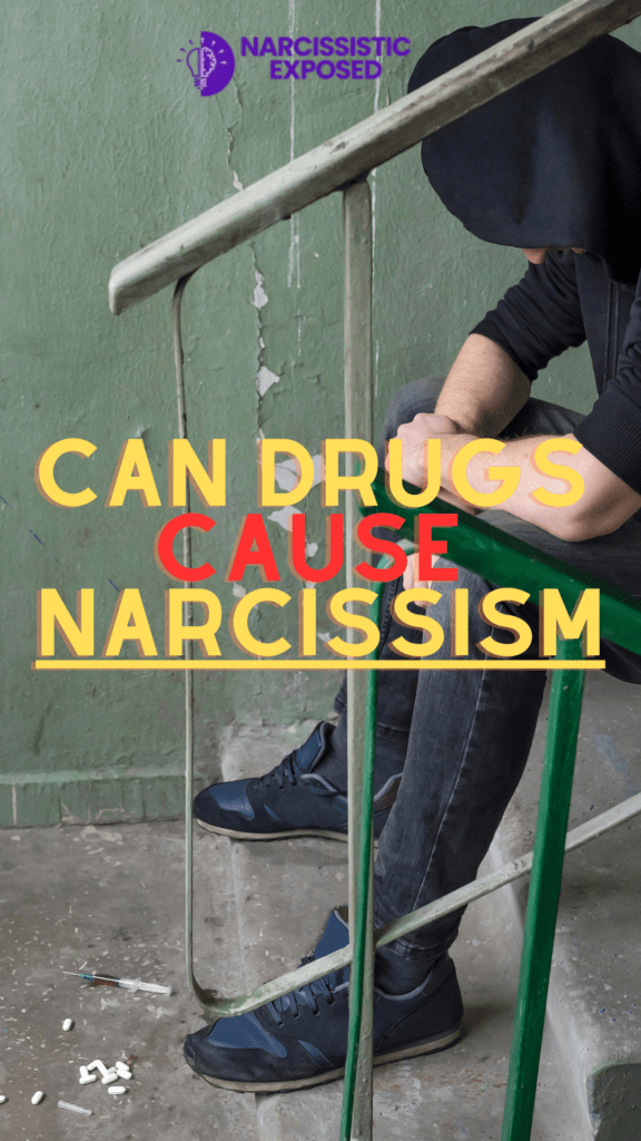 Can Drugs Cause Narcissism 