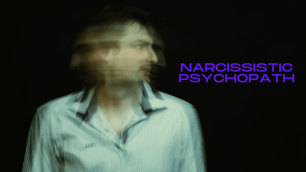 Narcissistic Psychopath